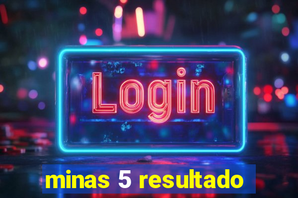 minas 5 resultado